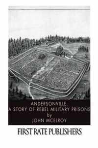 Andersonville: A Story of Rebel Military Prisons (Illustrated Edition)