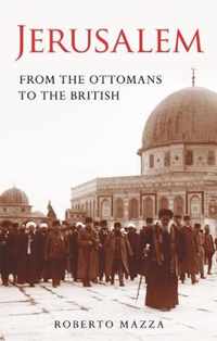 Jerusalem From the Ottomans to the British
