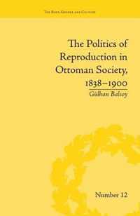 The Politics of Reproduction in Ottoman Society, 1838-1900