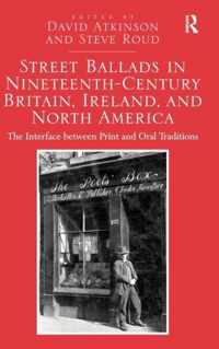 Street Ballads in Nineteenth-Century Britain, Ireland, and North America