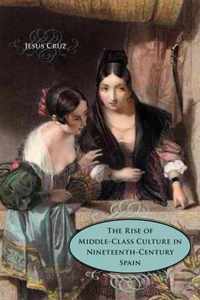 The Rise of Middle-Class Culture in Nineteenth-Century Spain