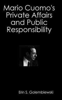 Mario Cuomo's Private Affairs and Public Responsibility