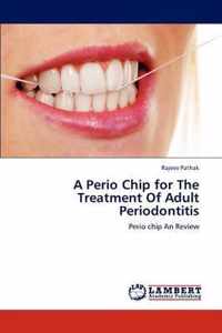 A Perio Chip for the Treatment of Adult Periodontitis