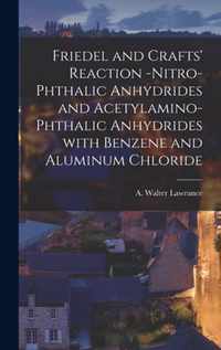 Friedel and Crafts' Reaction -nitro-phthalic Anhydrides and Acetylamino-phthalic Anhydrides With Benzene and Aluminum Chloride [microform]