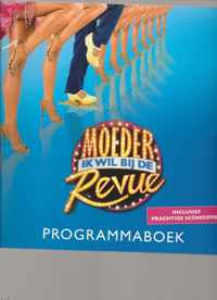 MOEDER IK WIL BIJ DE REVUE PROGRAMMABOEK