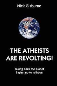 The Atheists are Revolting!