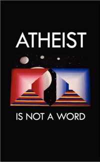 Atheist Is Not a Word