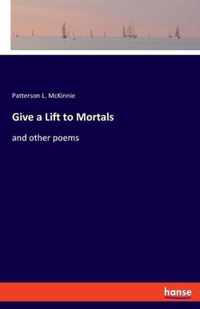 Give a Lift to Mortals