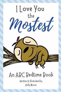 I Love You the Mostest - An ABC Bedtime Book