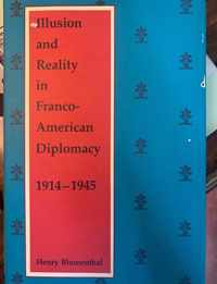 Illusion and Reality in Franco-American Diplomacy, 1914-45