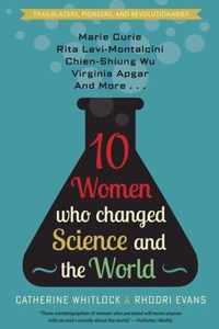 Ten Women Who Changed Science and the World