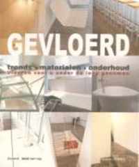 Gevloerd: trends - materialen - onderhoud