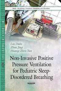 Non-Invasive Positive Pressure Ventilation for Pediatric Sleep-Disordered Breathing