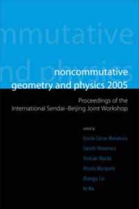 Noncommutative Geometry And Physics 2005 - Proceedings Of The International Sendai-beijing Joint Workshop