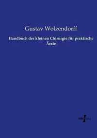 Handbuch der kleinen Chirurgie fur praktische AErzte