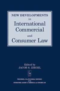 New Developments in International Commercial and Consumer Law