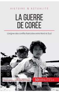 La guerre de Corée: L'origine des conflits fratricides entre Nord et Sud