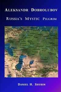 Aleksandr Dobrolubov, Russia's Mystic Pilgrim