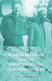 Norman Anderson and the Christian Mission to Modernise Islam