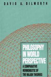 Philosophy in World Perspective - A Comparative Hermeneutic of the Major Theories