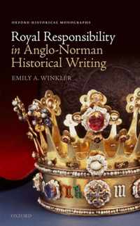 Royal Responsibility in Anglo-Norman Historical Writing