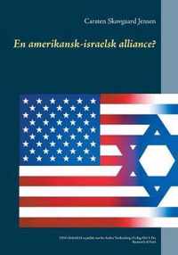 En amerikansk-israelsk alliance?: USA's forhold til en jodisk stat fra Anden Verdenskrig til i dag. Del 1