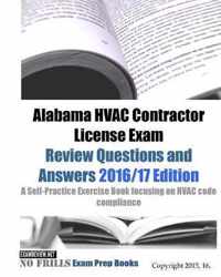 Alabama HVAC Contractor License Exam Review Questions and Answers 2016/17 Edition