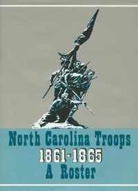 North Carolina Troops, 1861-1865: A Roster, Volume 4