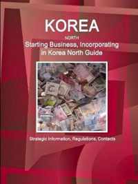 Korea North Starting Business, Incorporating in Korea North Guide - Strategic Information, Regulations, Contacts