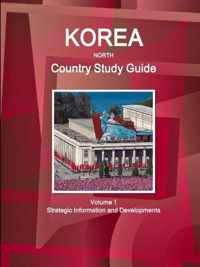 Korea North Country Study Guide Volume 1 Strategic Information and Developments