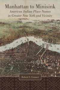 Manhattan to Minisink: American Indian Place Names in Greater New York and Vicinity