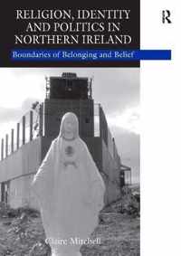 Religion, Identity and Politics in Northern Ireland