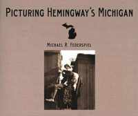 Picturing Hemingway's Michigan