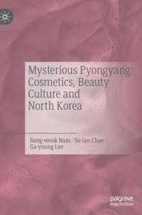 Mysterious Pyongyang Cosmetics Beauty Culture and North Korea