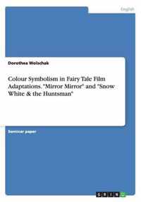 Colour Symbolism in Fairy Tale Film Adaptations. Mirror Mirror and Snow White & the Huntsman