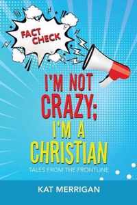 I'm Not Crazy; I'm a Christian