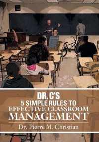 Dr. C S 5 Simple Rules to Effective Classroom Management
