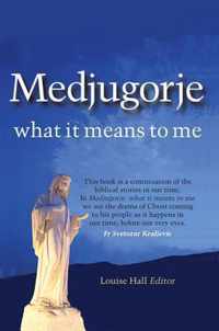 Medjugorje - What it Means to Me