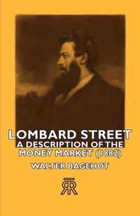 Lombard Street- A Description Of The Money Market (1882)
