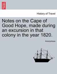 Notes on the Cape of Good Hope, Made During an Excursion in That Colony in the Year 1820.