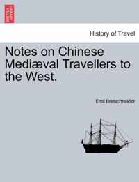 Notes on Chinese Mediaeval Travellers to the West.