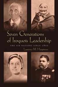 Seven Generations of Iroquois Leadership