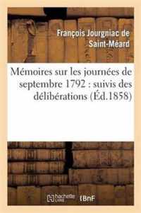 Memoires Sur Les Journees de Septembre 1792: Suivis Des Deliberations Prises Par La Commune