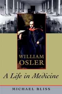 William Osler Life In Medicine