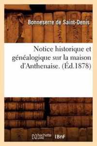 Notice Historique Et Genealogique Sur La Maison d'Anthenaise. (Ed.1878)