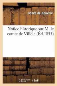 Notice Historique Sur M. Le Comte de Villele