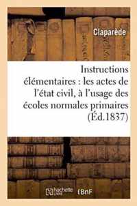 Instructions Elementaires Sur Les Actes de l'Etat Civil A l'Usage Des Ecoles Normales Primaires 1837