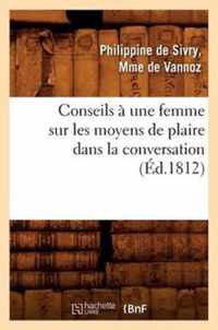 Conseils A Une Femme Sur Les Moyens de Plaire Dans La Conversation (Ed.1812)
