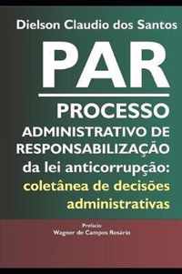 PAR Processo Administrativo de Responsabilizacao da lei anticorrupcao