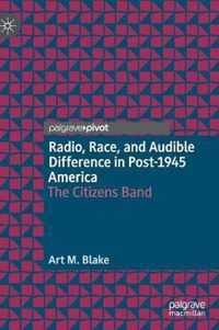 Radio, Race, and Audible Difference in Post-1945 America